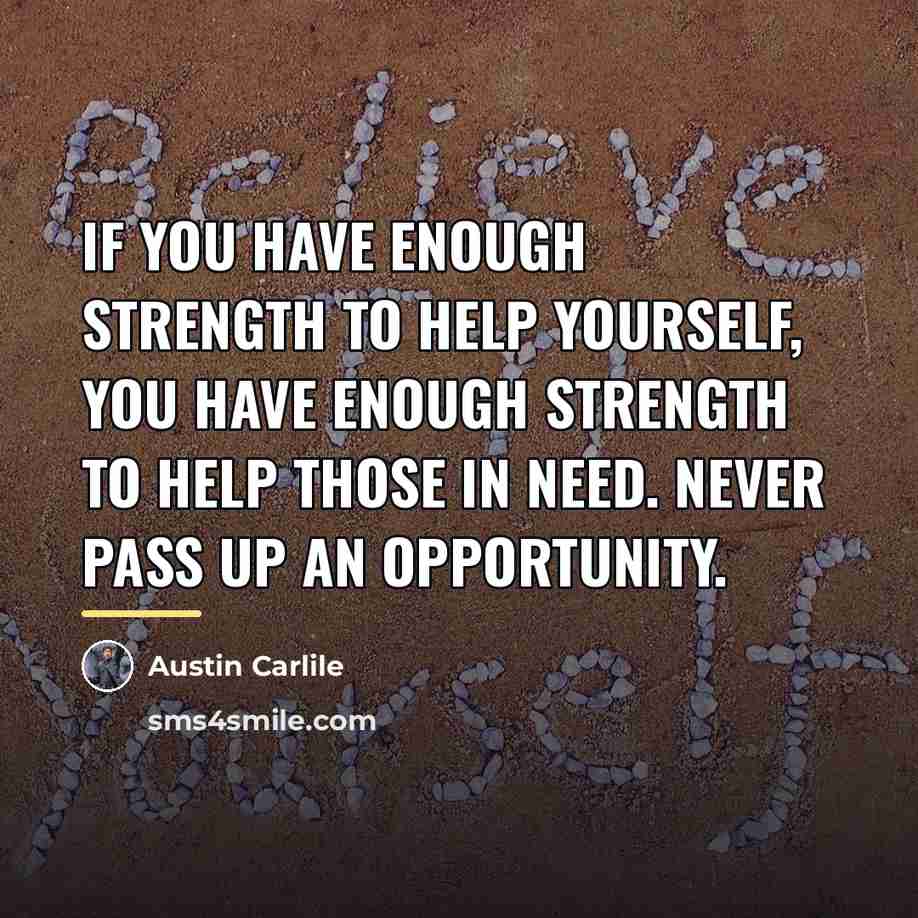 “If you have enough strength to help yourself, you have…” quote by Austin Carlile