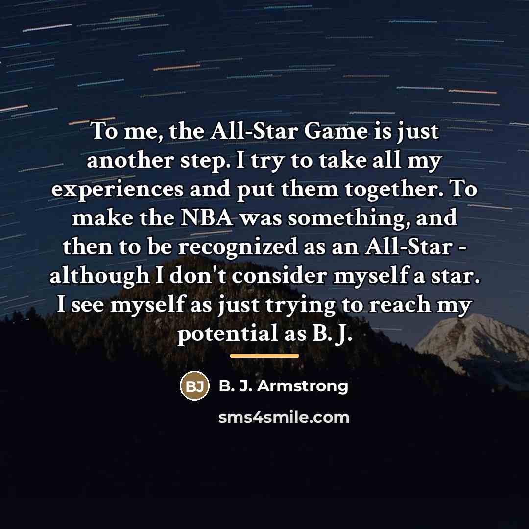“To me, the All-Star Game is just another step. I…” quote by B. J. Armstrong