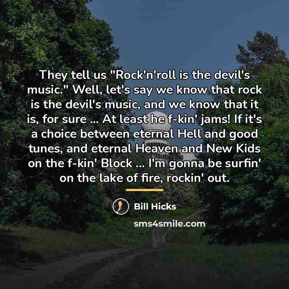 “They tell us "Rock'n'roll is the devil's music." Well, let's…” quote by Bill Hicks