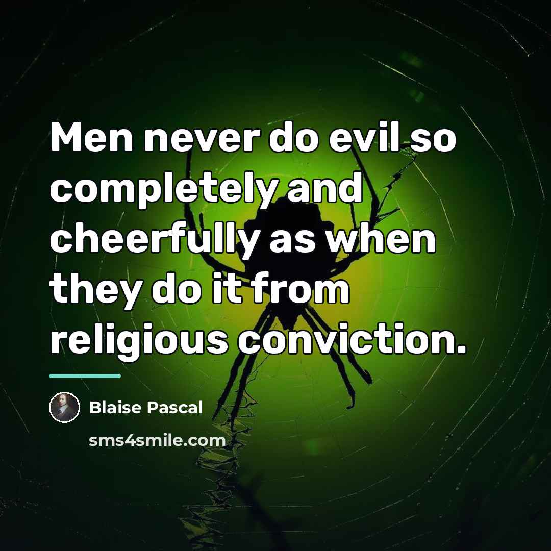 “Men never do evil so completely and cheerfully as when…” quote by Blaise Pascal