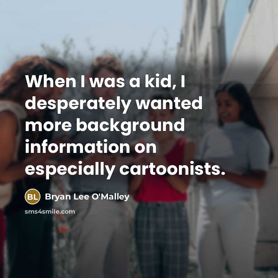 “When I was a kid, I desperately wanted more background…” quote by Bryan Lee O'Malley