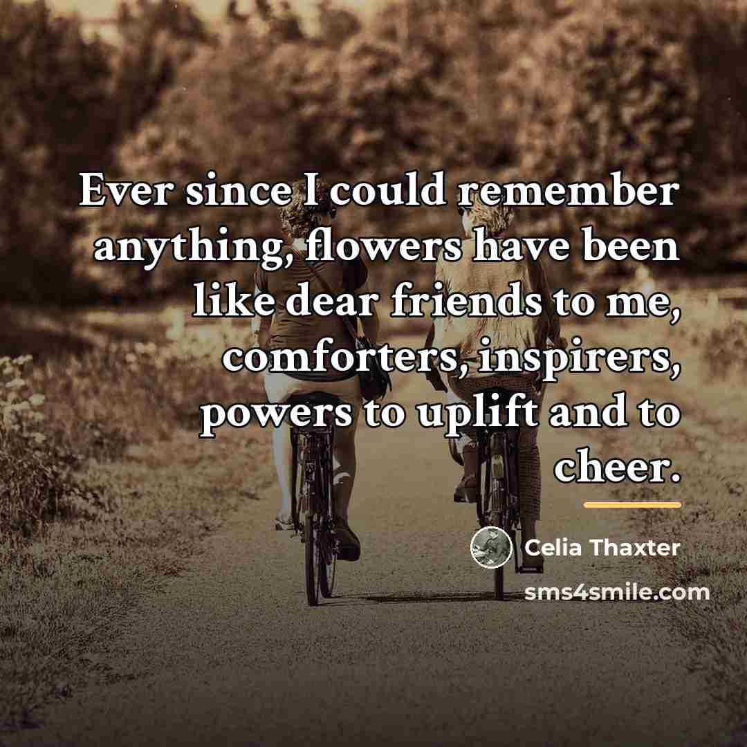 “Ever since I could remember anything, flowers have been like…” quote by Celia Thaxter