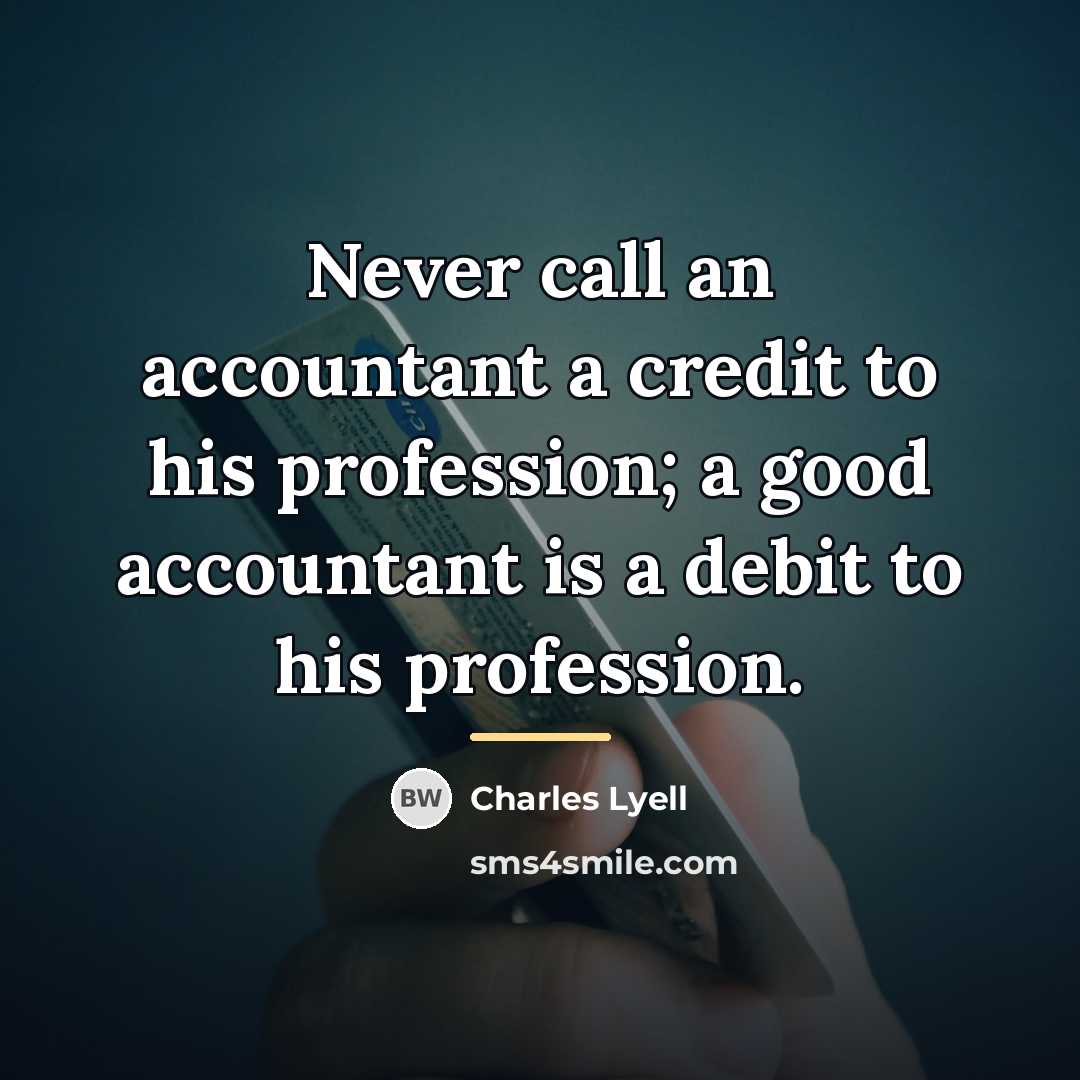“Never call an accountant a credit to his profession; a…” quote by Charles Lyell