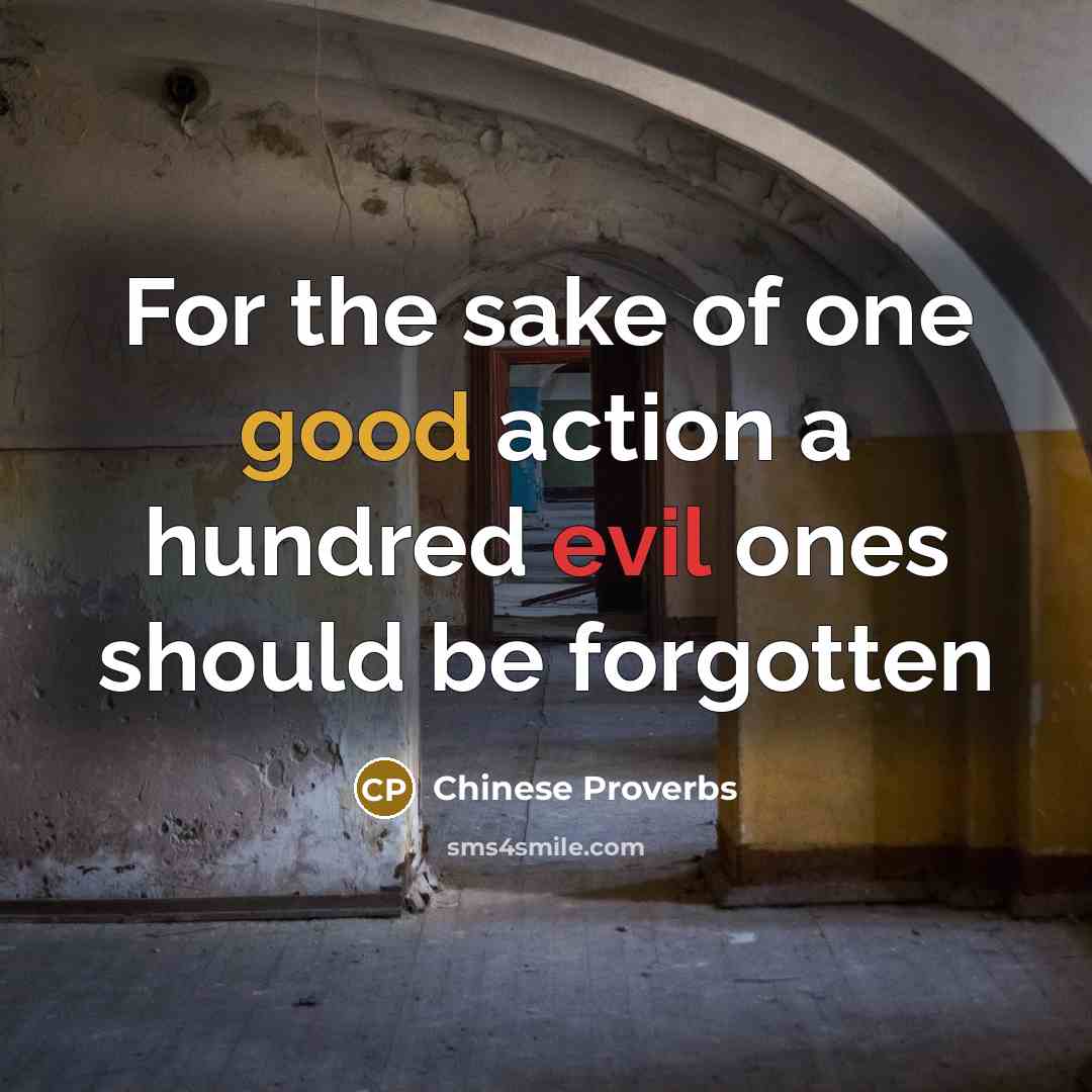 “For the sake of one good action a hundred evil…” quote by Chinese Proverbs