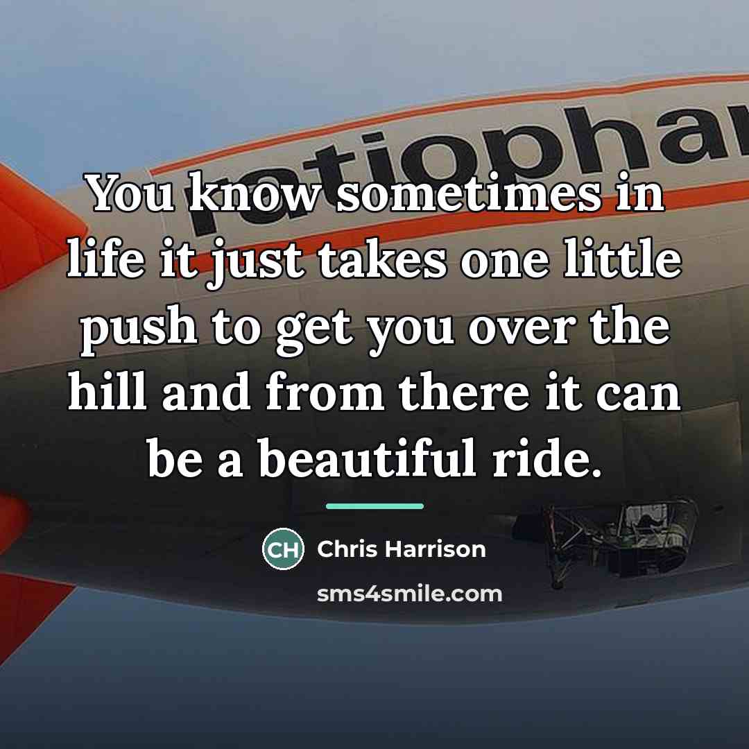 “You know sometimes in life it just takes one little…” quote by Chris Harrison