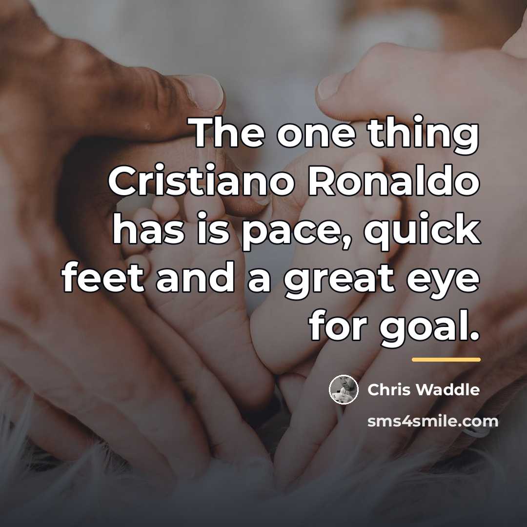“The one thing Cristiano Ronaldo has is pace, quick feet…” quote by Chris Waddle