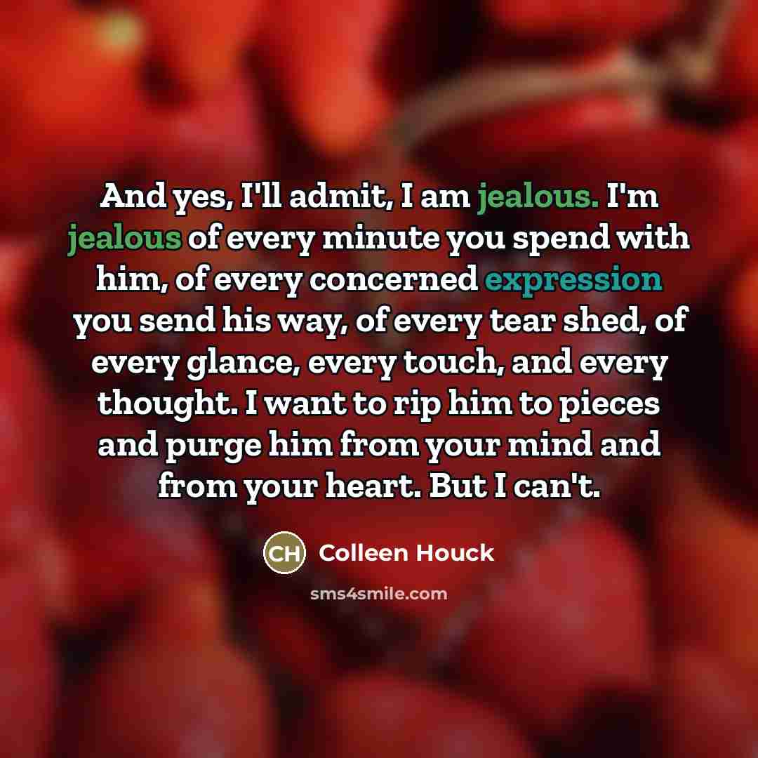 “And yes, I'll admit, I am jealous. I'm jealous of…” quote by Colleen Houck