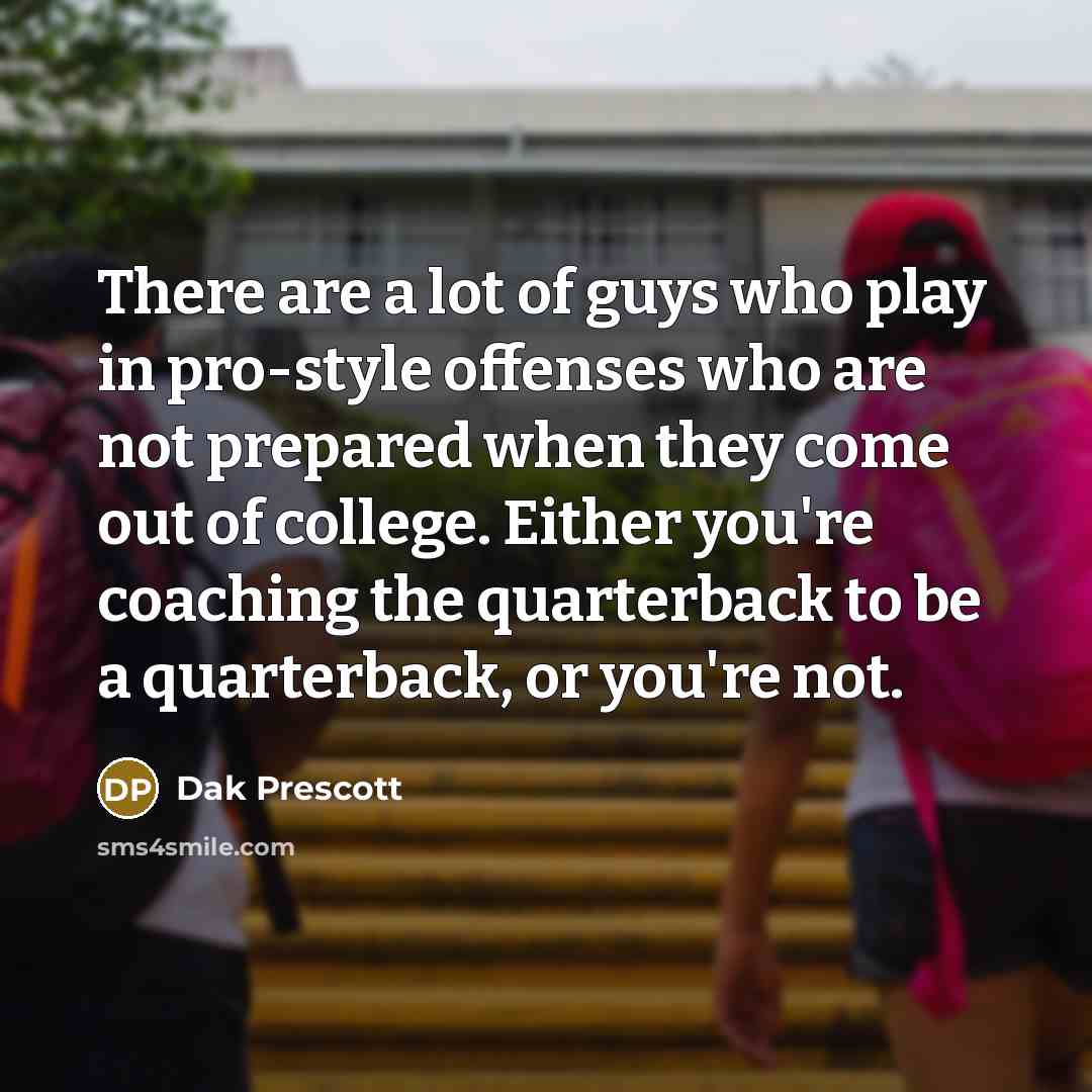 “There are a lot of guys who play in pro-style…” quote by Dak Prescott