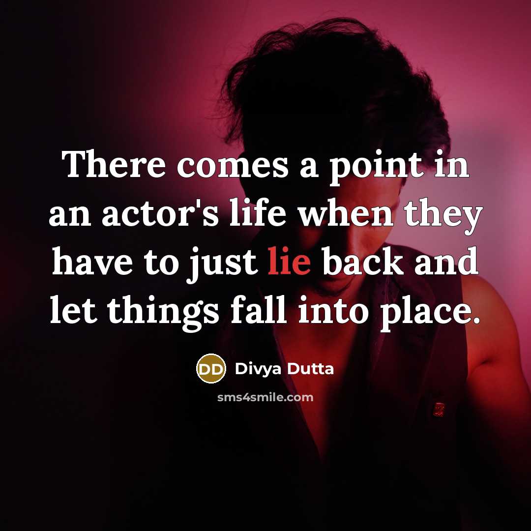 “There comes a point in an actor's life when they…” quote by Divya Dutta