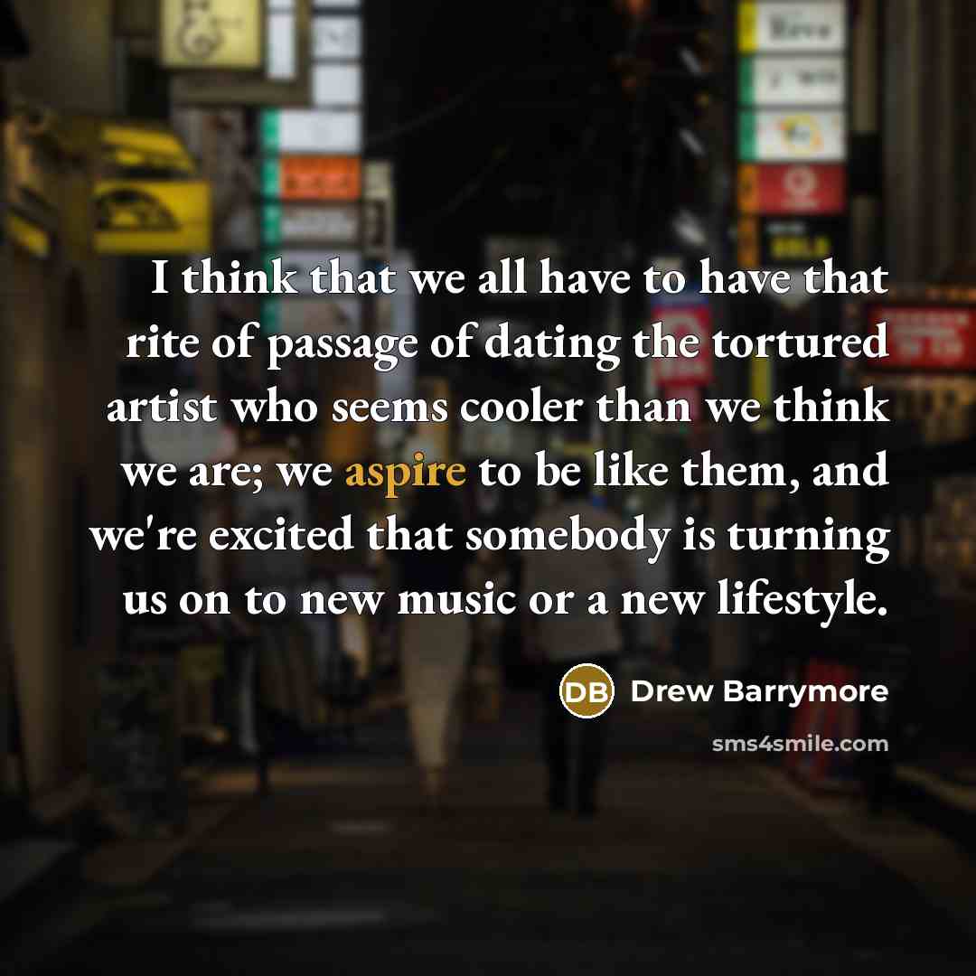 “I think that we all have to have that rite…” quote by Drew Barrymore