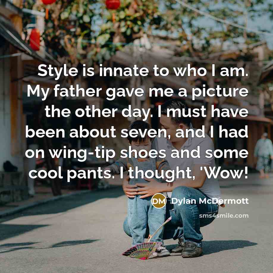 “Style is innate to who I am. My father gave…” quote by Dylan McDermott