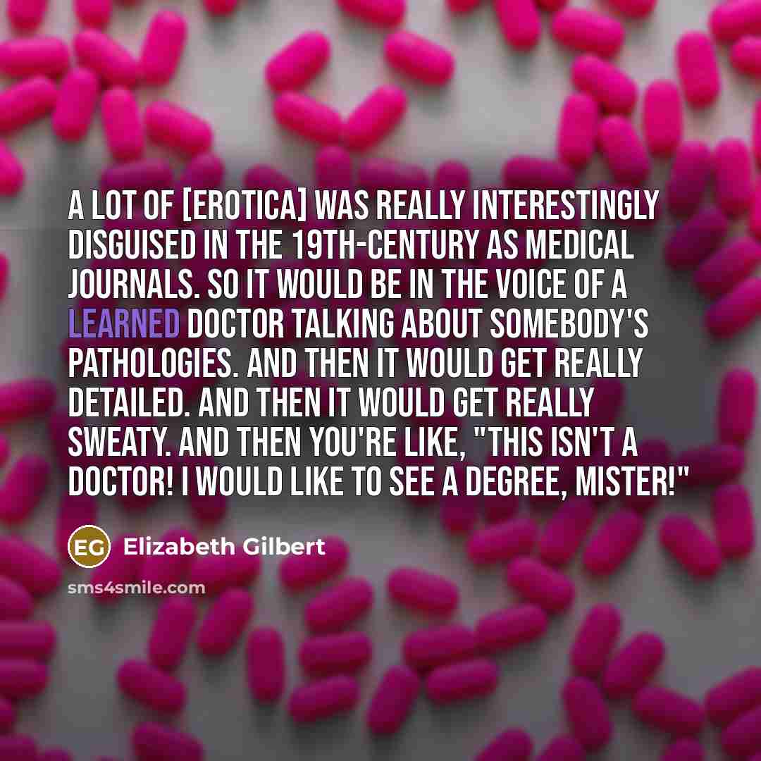 “A lot of [erotica] was really interestingly disguised in the…” quote by Elizabeth Gilbert