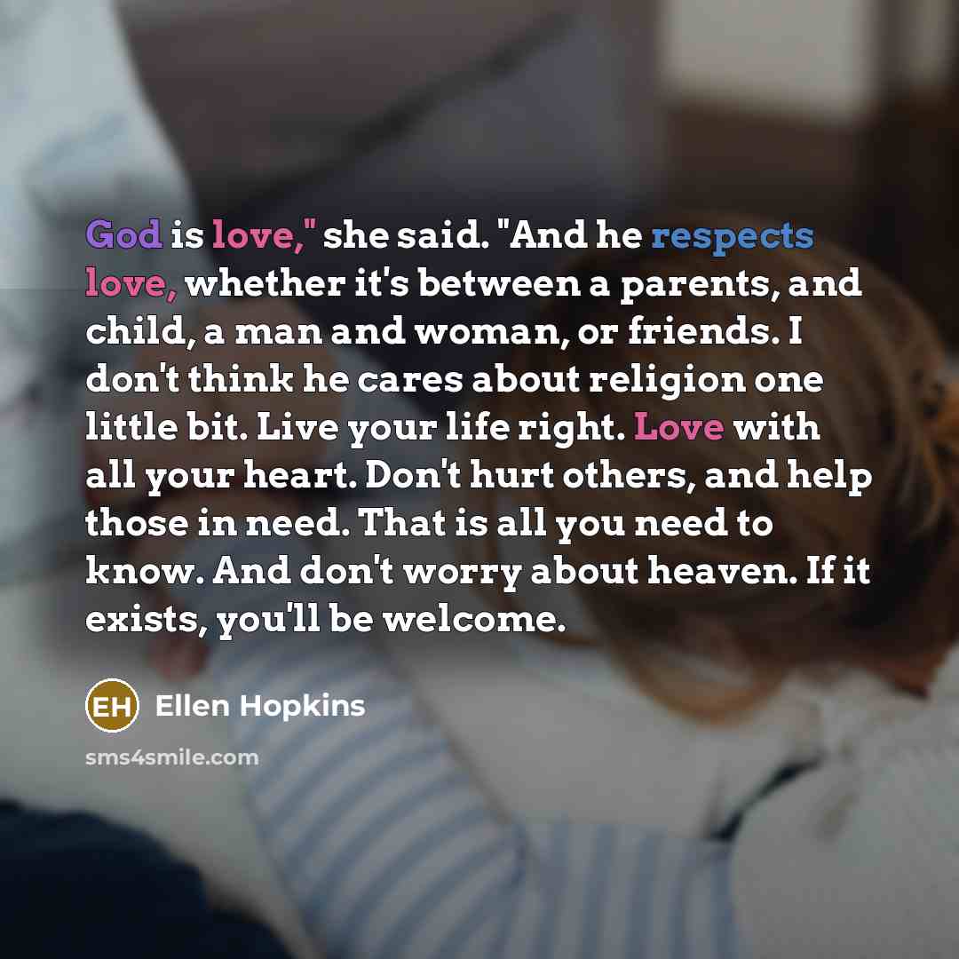 “God is love," she said. "And he respects love, whether…” quote by Ellen Hopkins