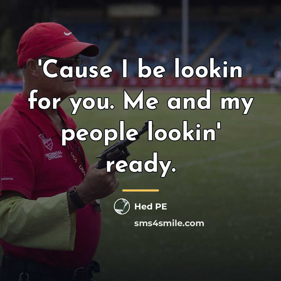 “'Cause I be lookin for you. Me and my people…” quote by Hed PE