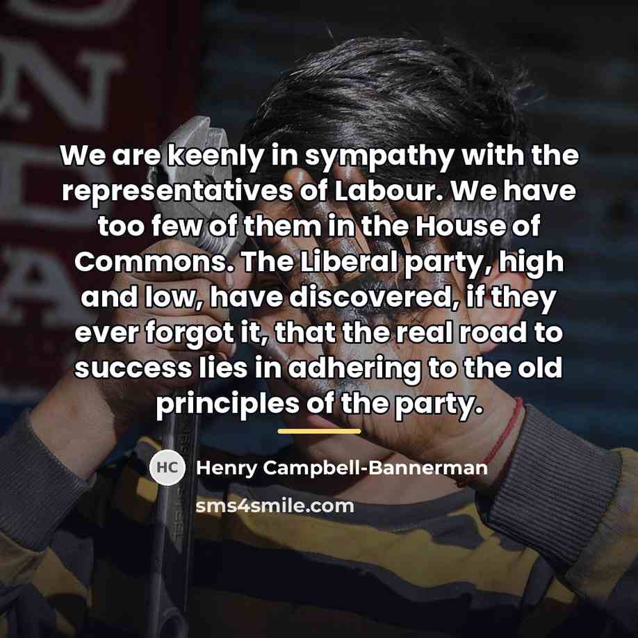 “We are keenly in sympathy with the representatives of Labour.…” quote by Henry Campbell-Bannerman