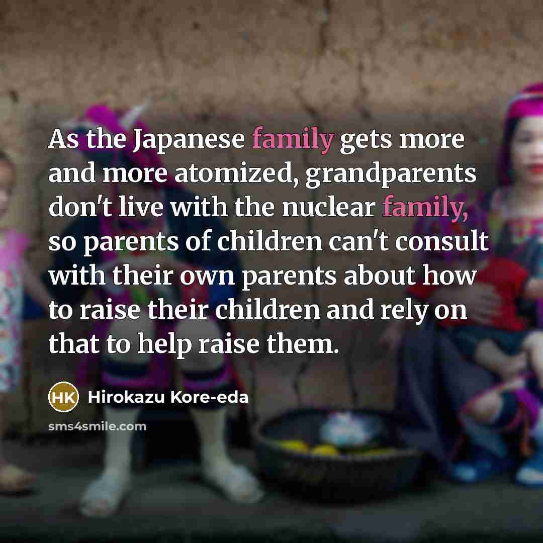 “As the Japanese family gets more and more atomized, grandparents…” quote by Hirokazu Kore-eda