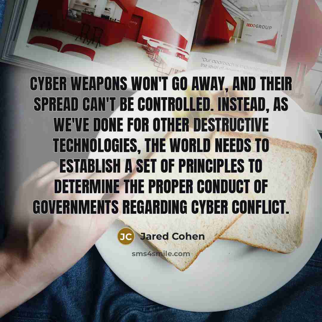 “Cyber weapons won't go away, and their spread can't be…” quote by Jared Cohen