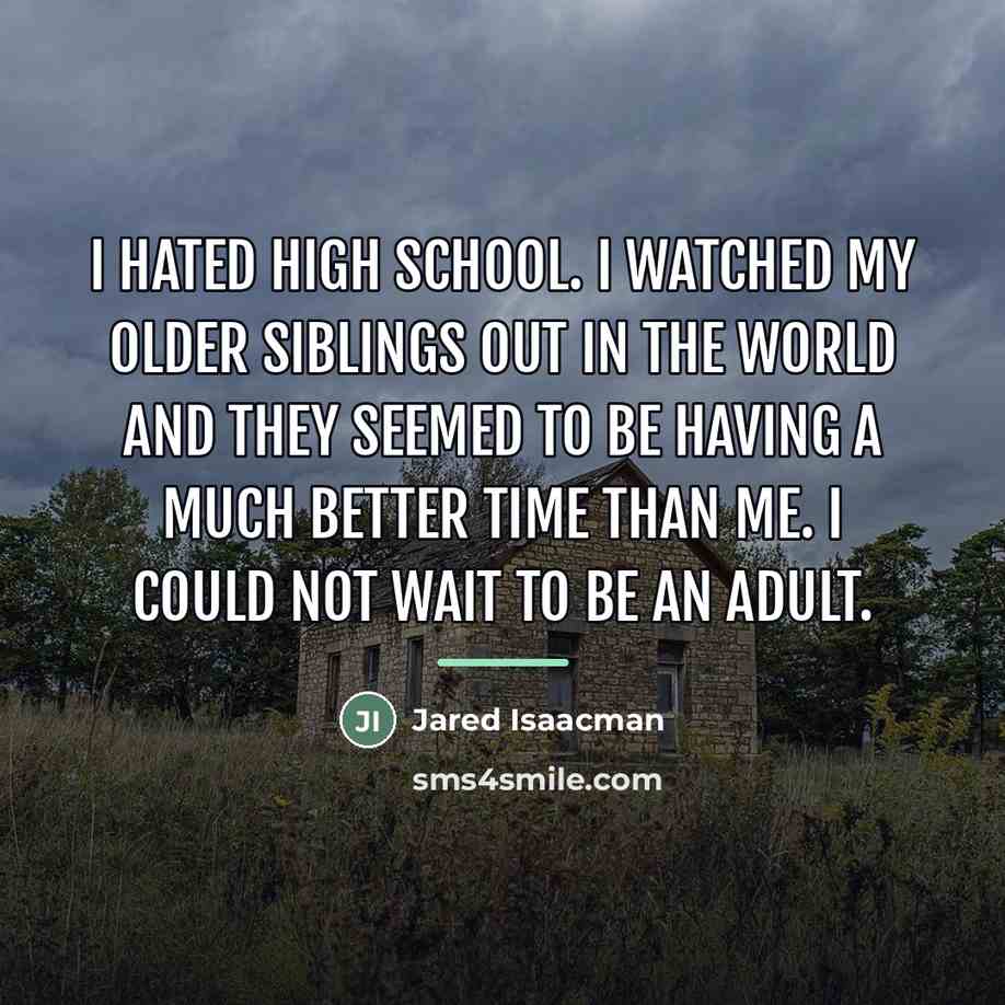 “I hated high school. I watched my older siblings out…” quote by Jared Isaacman