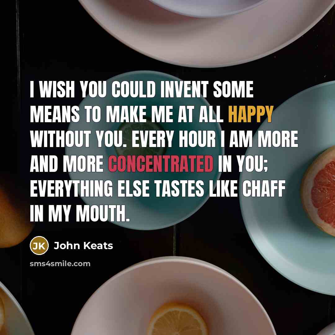 “I wish you could invent some means to make me…” quote by John Keats