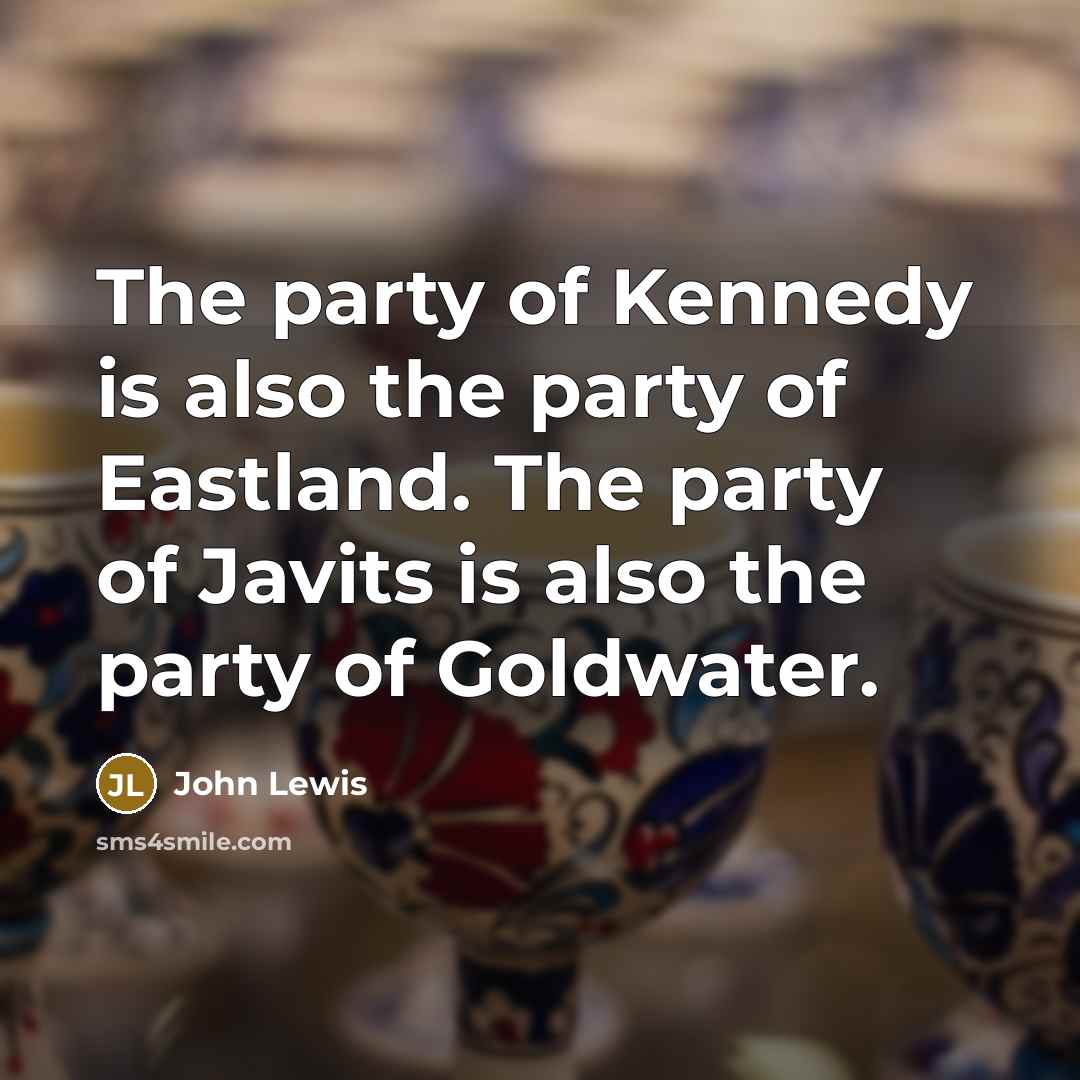 “The party of Kennedy is also the party of Eastland.…” quote by John Lewis