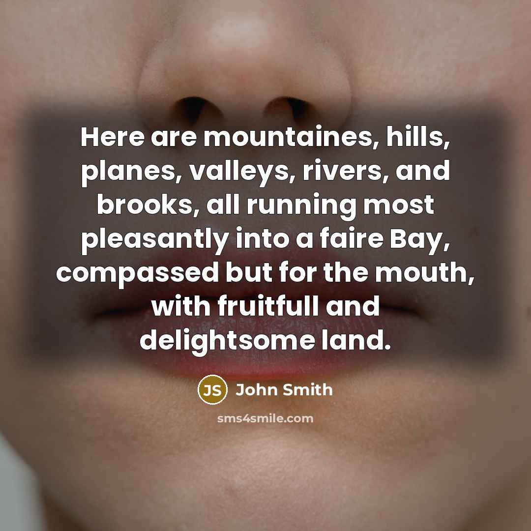 “Here are mountaines, hills, planes, valleys, rivers, and brooks, all…” quote by John Smith