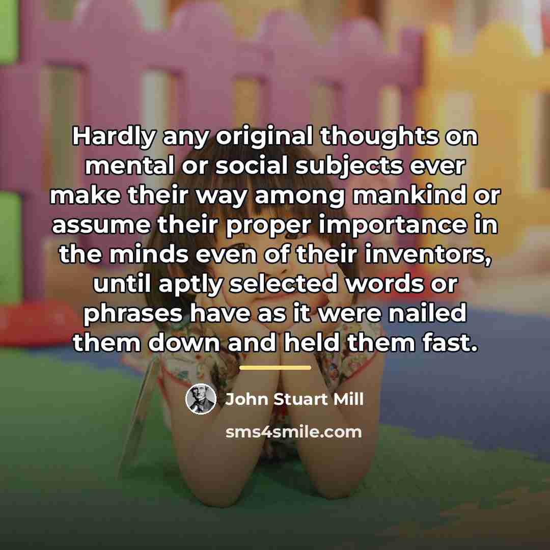 “Hardly any original thoughts on mental or social subjects ever…” quote by John Stuart Mill