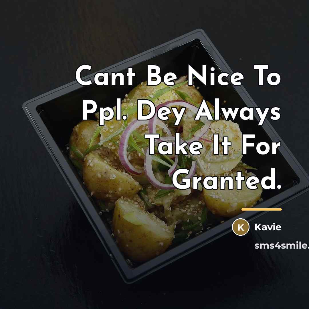 “Cant Be Nice To Ppl. Dey Always Take It For…” quote by Kavie