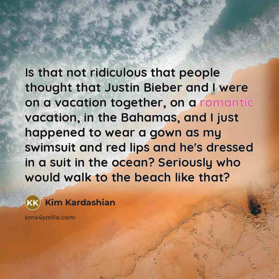 “Is that not ridiculous that people thought that Justin Bieber…” quote by Kim Kardashian