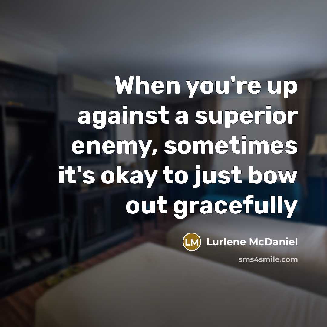 “When you're up against a superior enemy, sometimes it's okay…” quote by Lurlene McDaniel