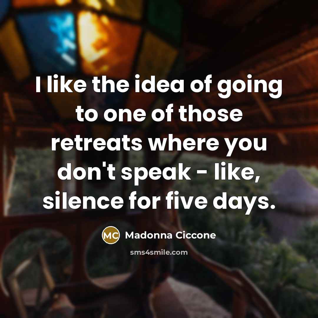 “I like the idea of going to one of those…” quote by Madonna Ciccone