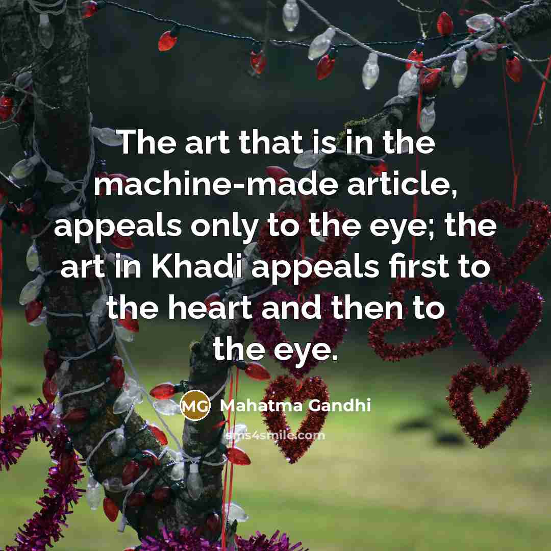 “The art that is in the machine-made article, appeals only…” quote by Mahatma Gandhi