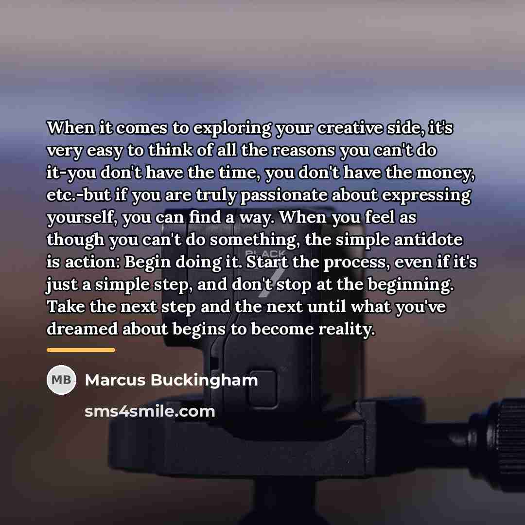 “When it comes to exploring your creative side, it's very…” quote by Marcus Buckingham