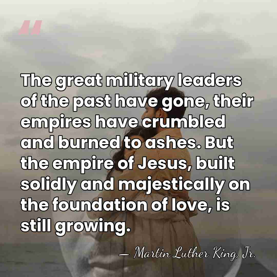 The great military leaders of the past have gone, their empires have&hellip; - Martin Luther King, Jr.