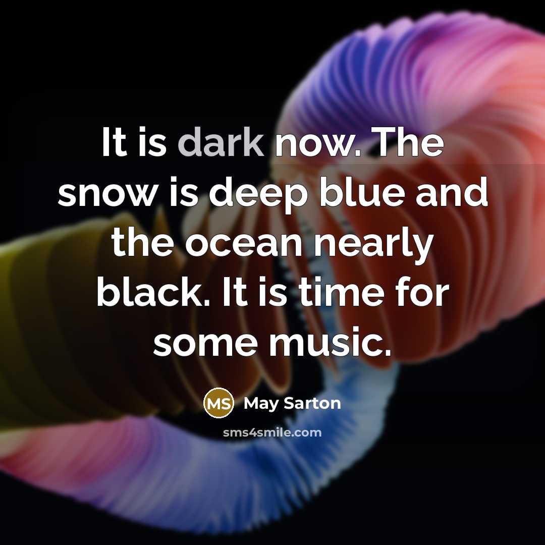 “It is dark now. The snow is deep blue and…” quote by May Sarton
