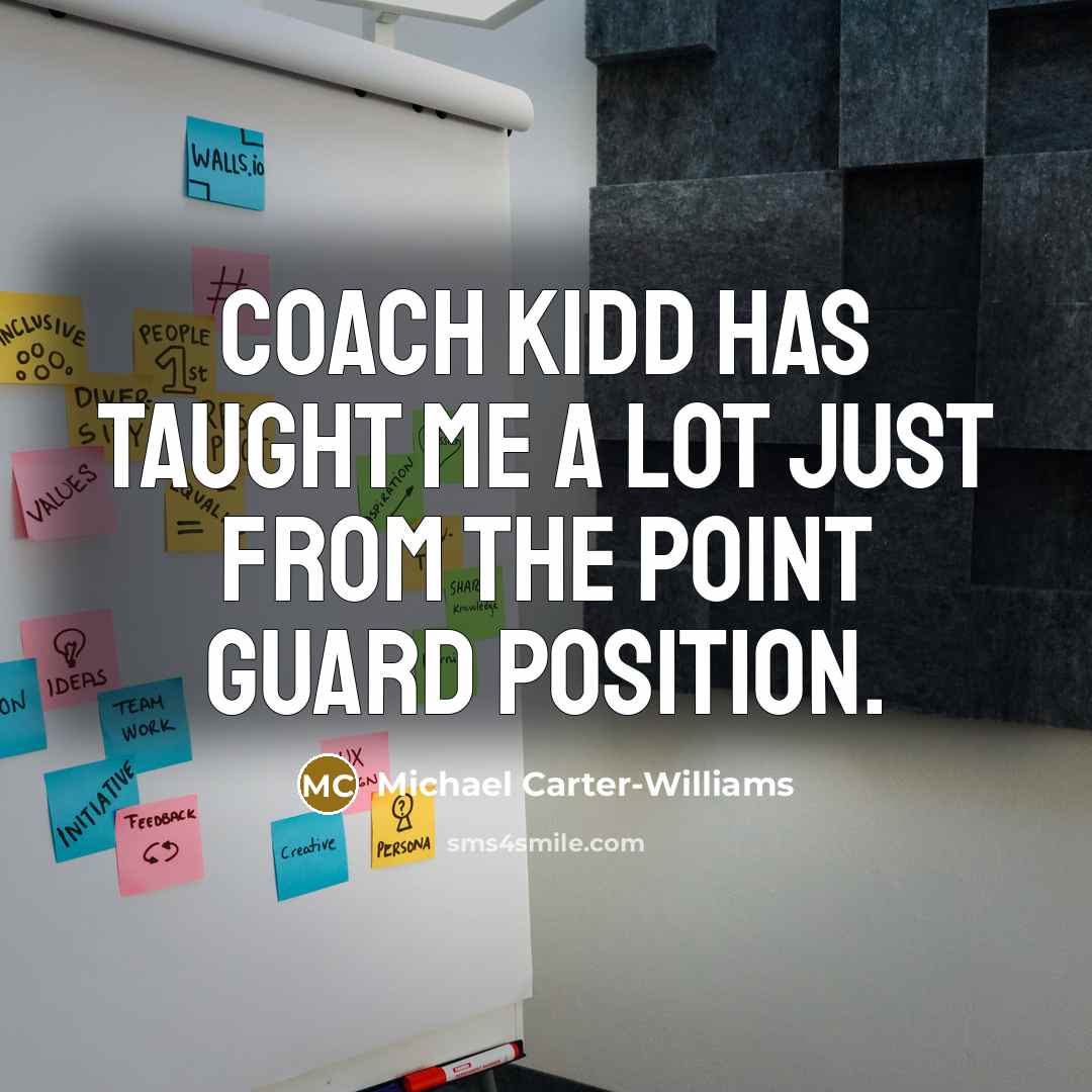 “Coach Kidd has taught me a lot just from the…” quote by Michael Carter-Williams