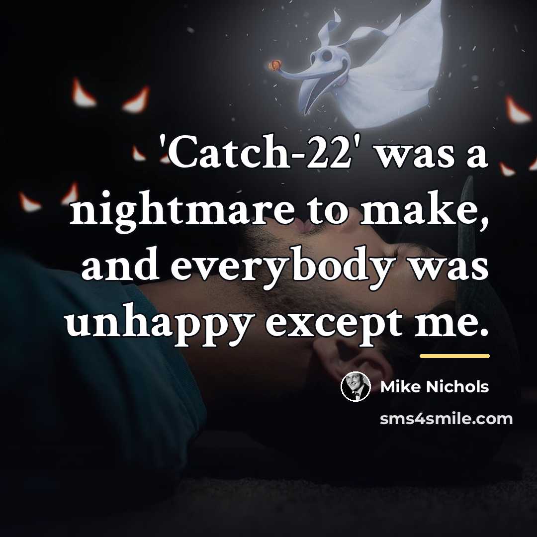“'Catch-22' was a nightmare to make, and everybody was unhappy…” quote by Mike Nichols