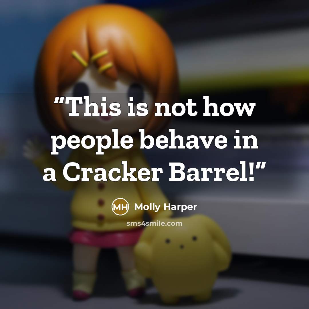 “This is not how people behave in a Cracker Barrel!” quote by Molly Harper