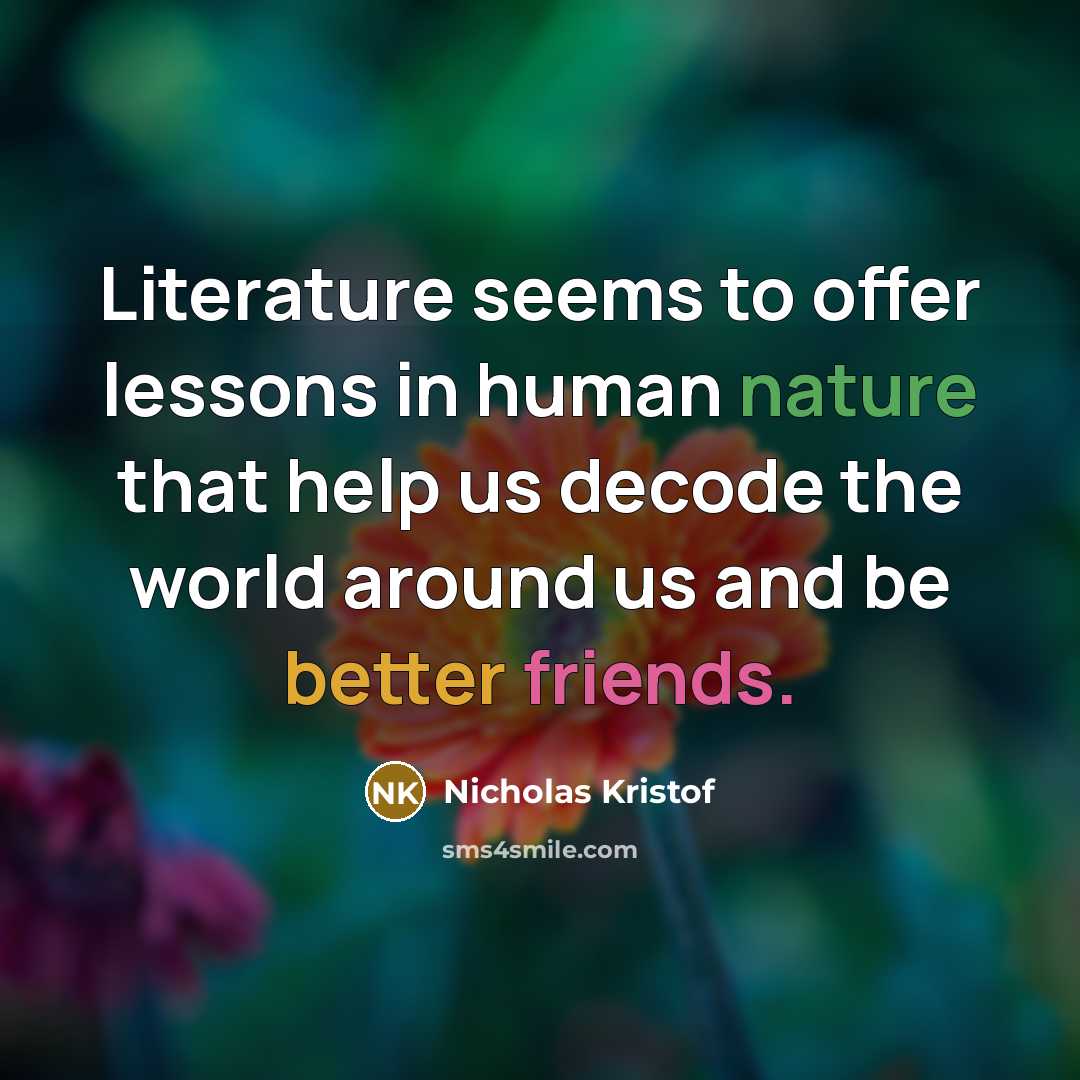 “Literature seems to offer lessons in human nature that help…” quote by Nicholas Kristof