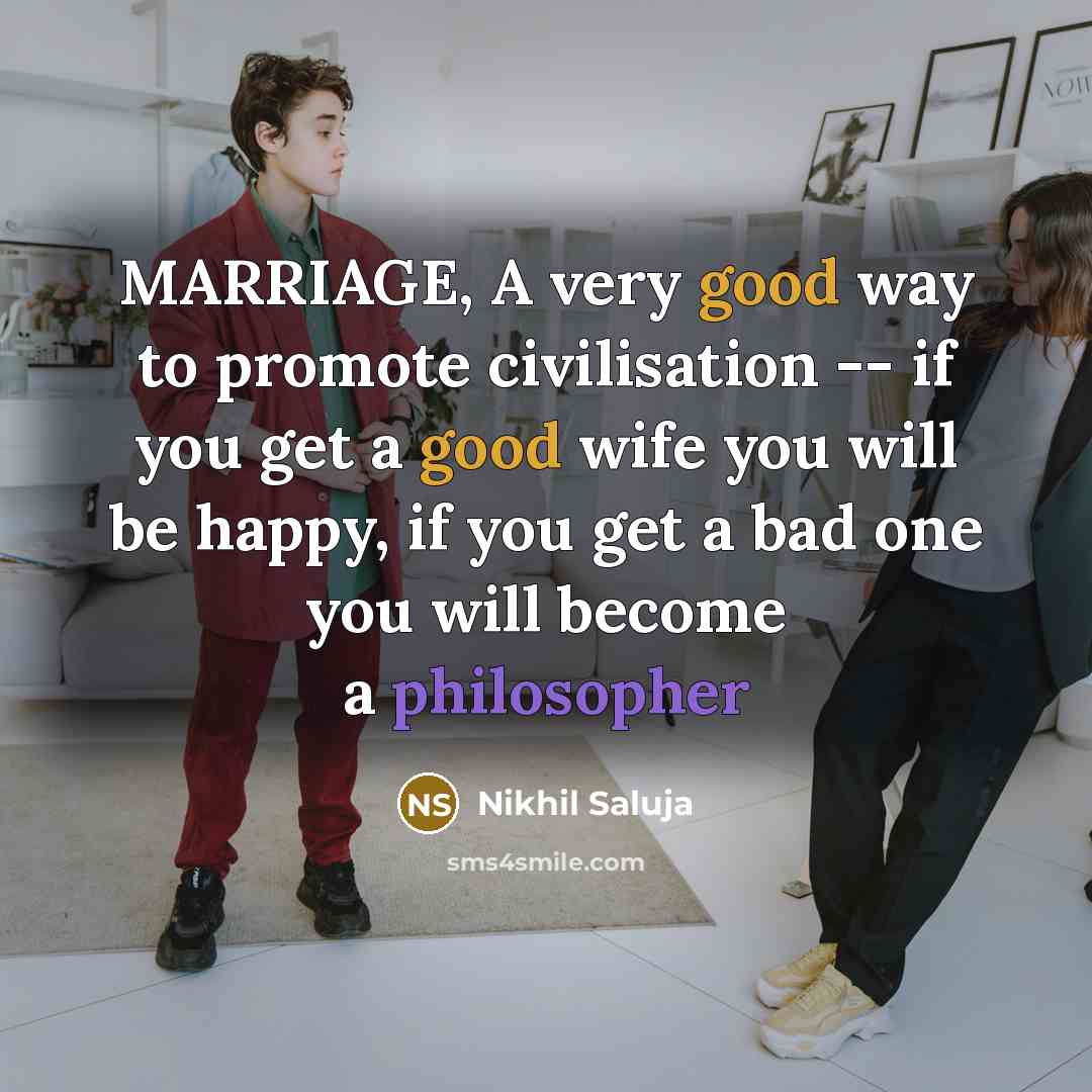 “MARRIAGE, A very good way to promote civilisation -- if…” quote by Nikhil Saluja