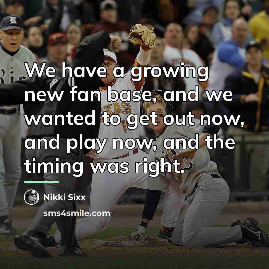 “We have a growing new fan base, and we wanted…” quote by Nikki Sixx