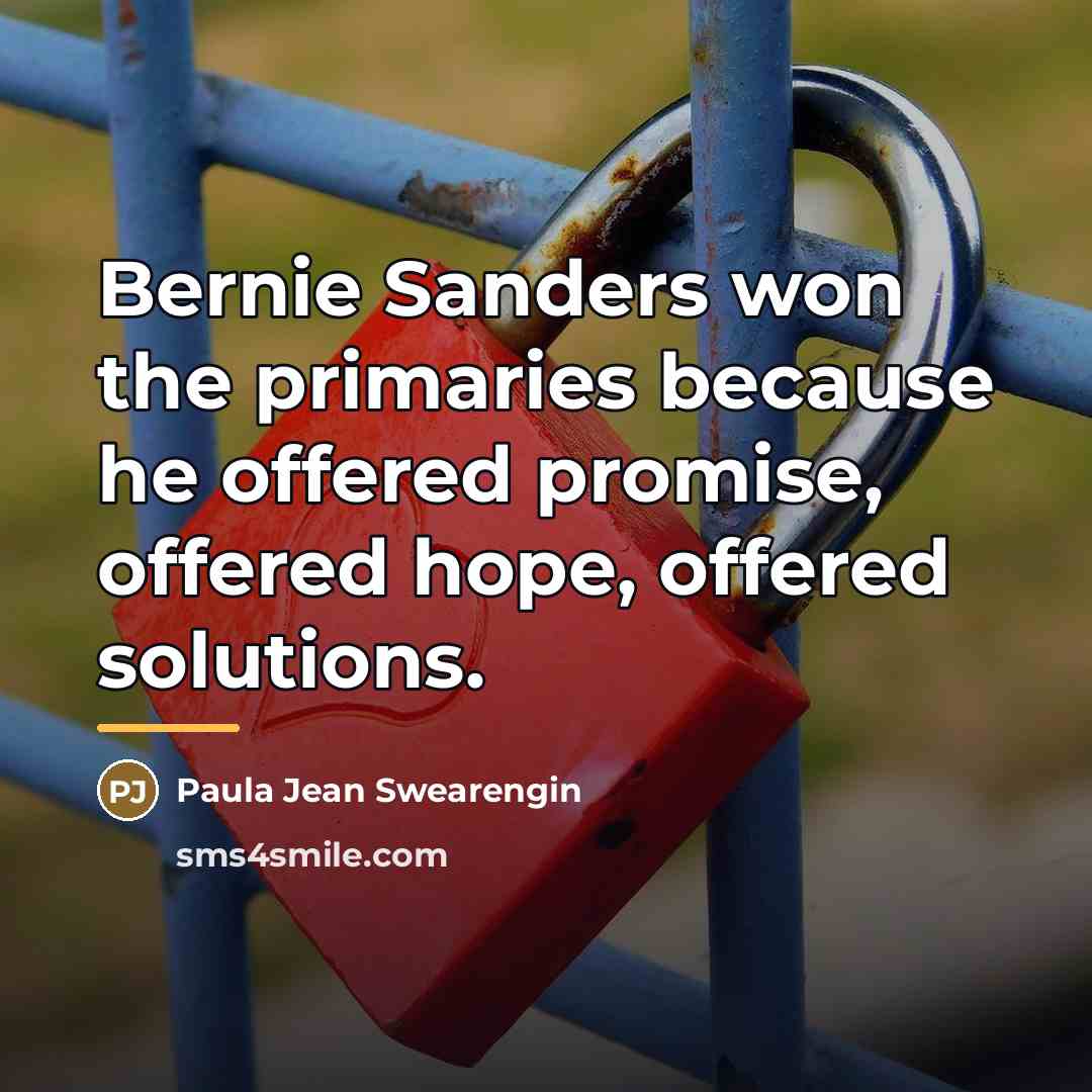 “Bernie Sanders won the primaries because he offered promise, offered…” quote by Paula Jean Swearengin