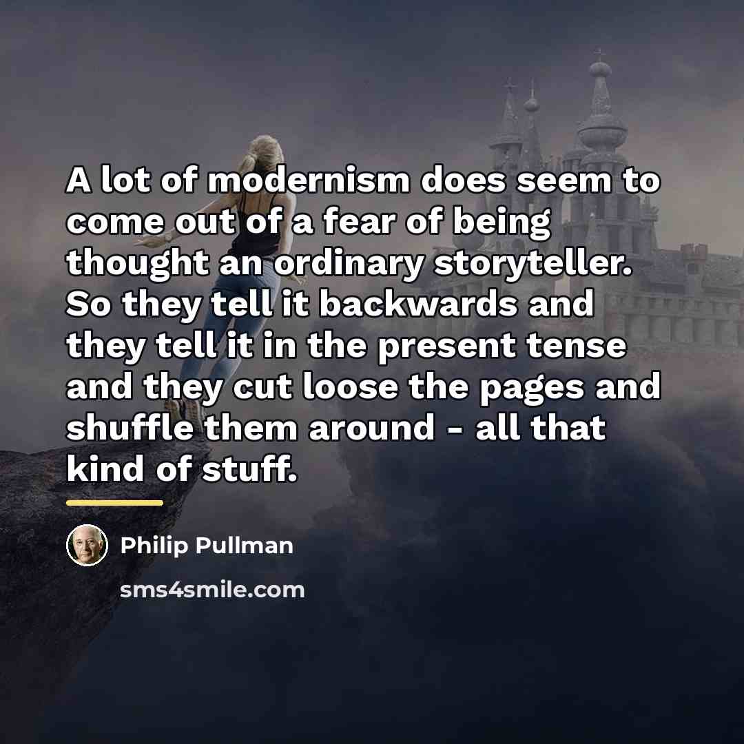 “A lot of modernism does seem to come out of…” quote by Philip Pullman