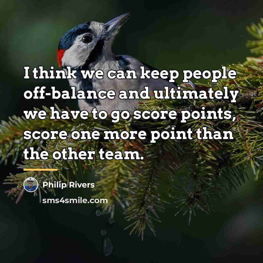 “I think we can keep people off-balance and ultimately we…” quote by Philip Rivers