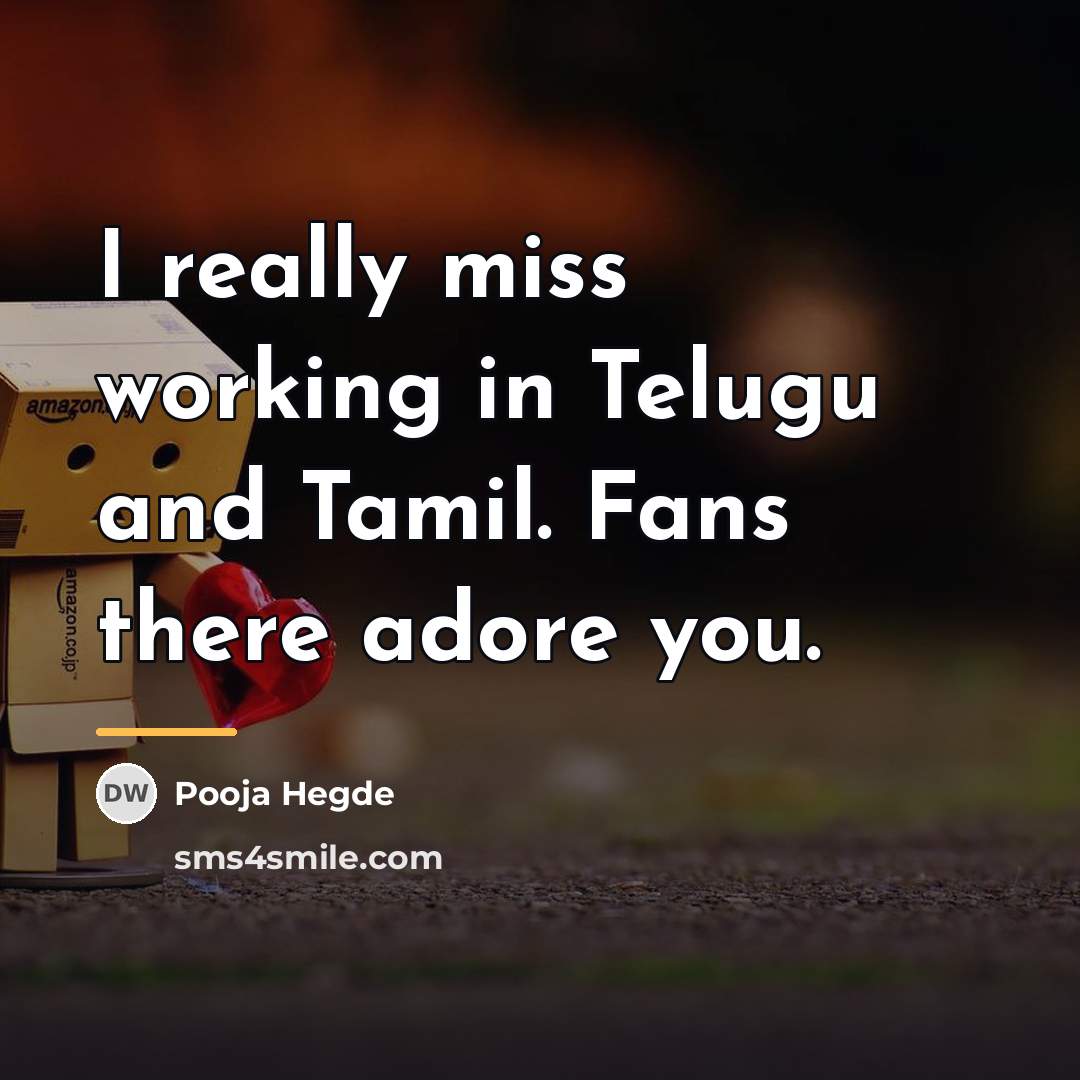“I really miss working in Telugu and Tamil. Fans there…” quote by Pooja Hegde