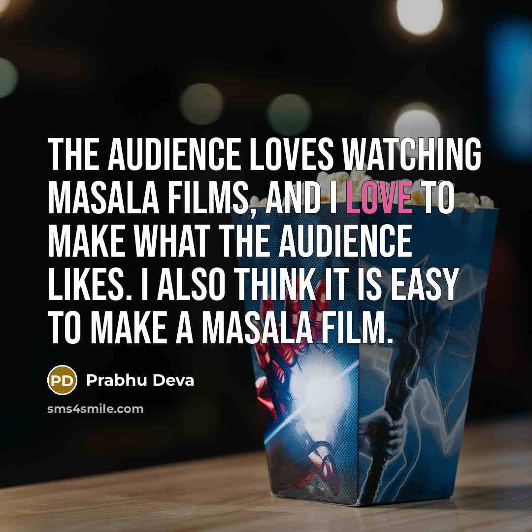 “The audience loves watching masala films, and I love to…” quote by Prabhu Deva