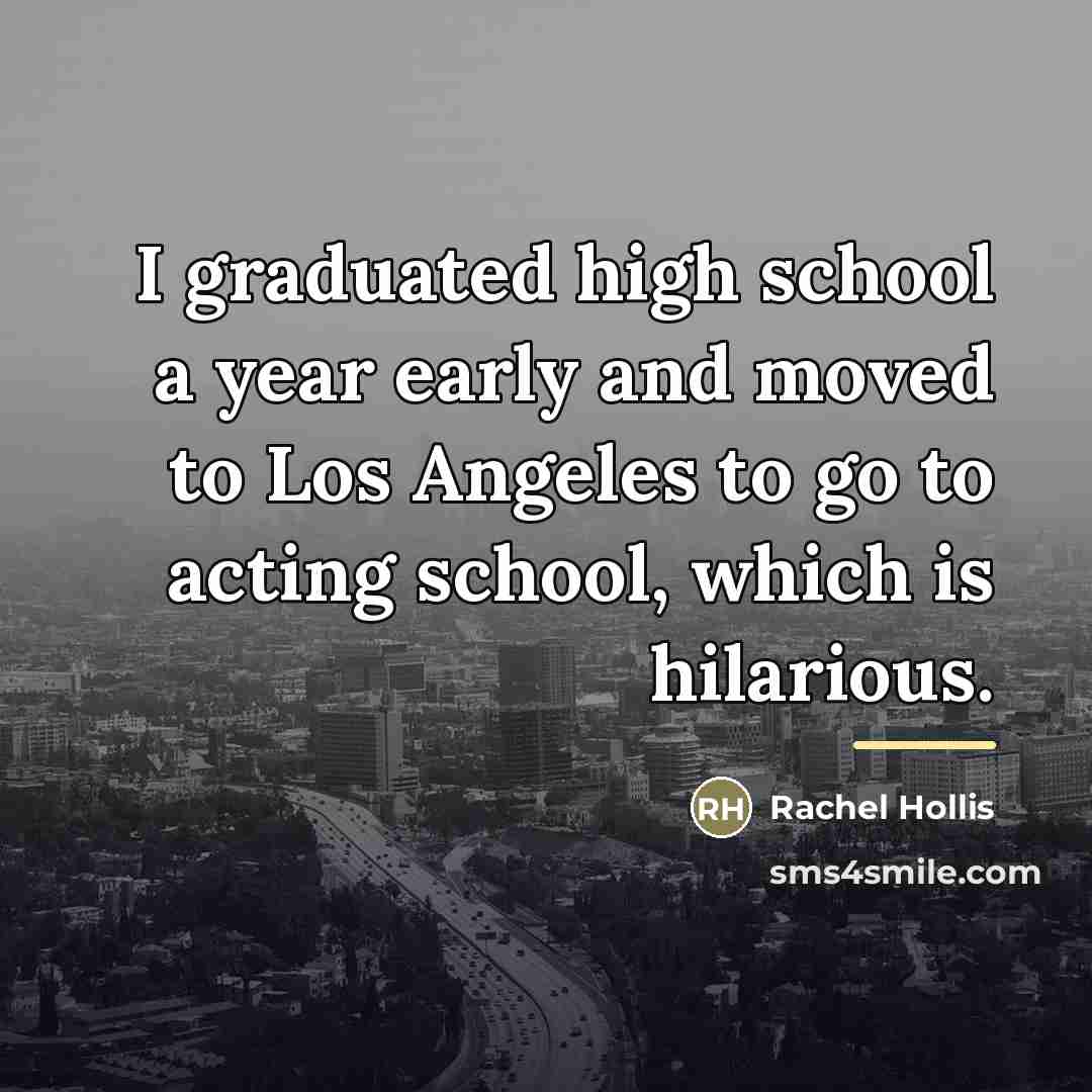 “I graduated high school a year early and moved to…” quote by Rachel Hollis