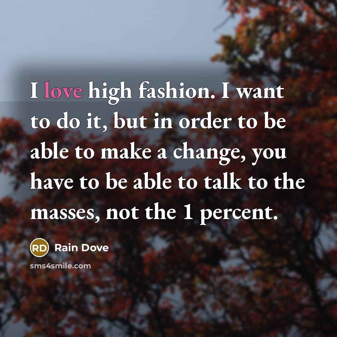 “I love high fashion. I want to do it, but…” quote by Rain Dove