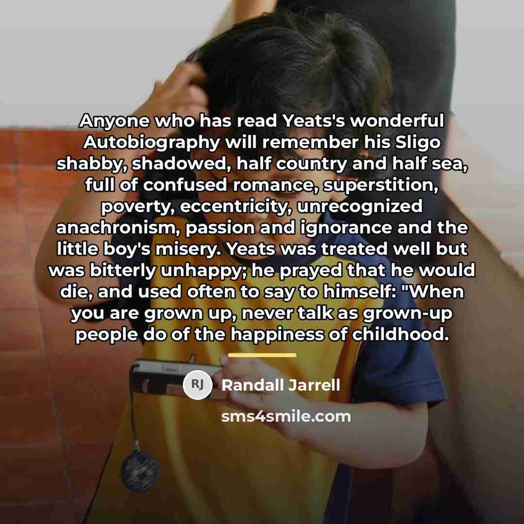 “Anyone who has read Yeats's wonderful Autobiography will remember his…” quote by Randall Jarrell
