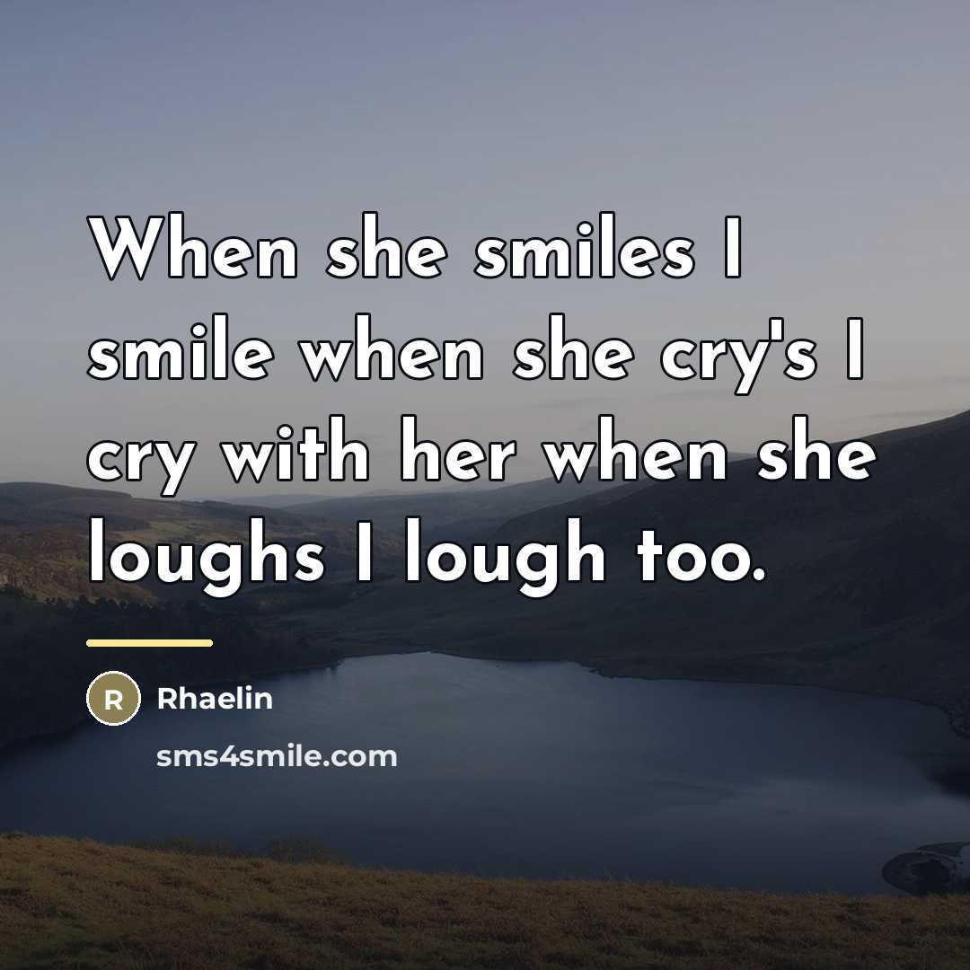 “When she smiles I smile when she cry's I cry…” quote by Rhaelin