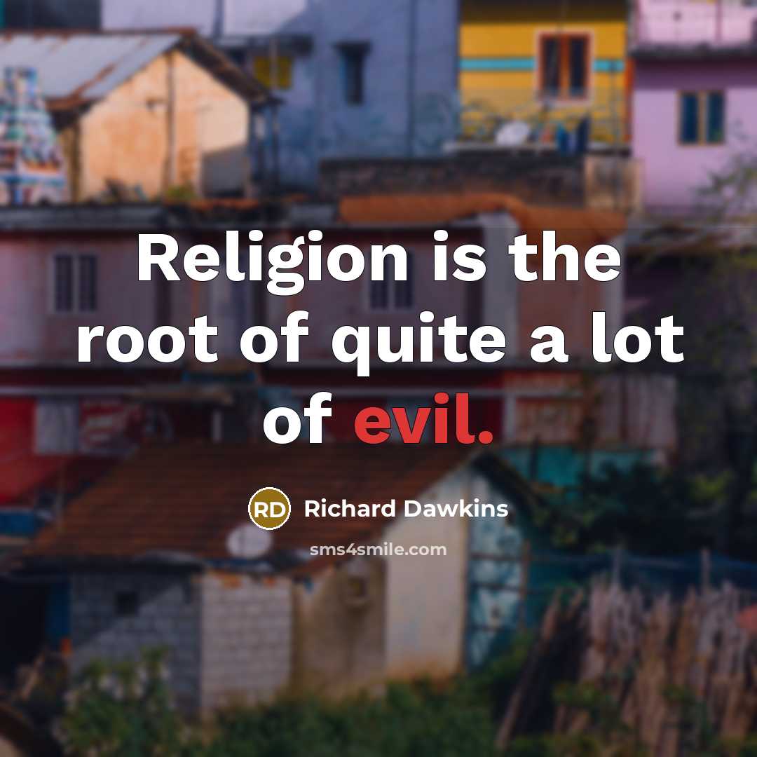 “Religion is the root of quite a lot of evil.…” quote by Richard Dawkins